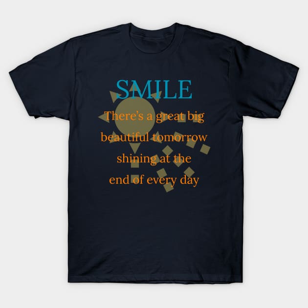 Smile - There’s A Great Big Beautiful Tomorrow T-Shirt by randomactsofdisneykindness